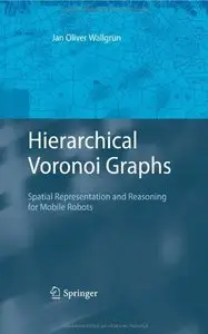 Hierarchical Voronoi Graphs: Spatial Representation and Reasoning for Mobile Robots (repost)