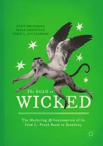 The Road to Wicked: The Marketing and Consumption of Oz from L. Frank Baum to Broadway (Repost)