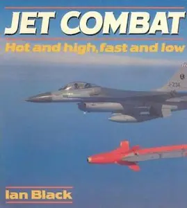 Jet Combat: Hot and High, Fast and Low (Osprey Colour Series) (Repost)