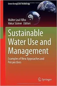 Sustainable Water Use and Management: Examples of New Approaches and Perspectives