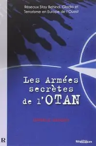 Daniele Ganser, "Les Armées Secrètes de l'OTAN : Réseaux Stay Behind, Opération Gladio et Terrorisme en Europe de l'Ouest"