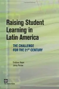 Raising Student Learning in Latin America: The Challenge for the 21st Century (Latin American Development Forum)