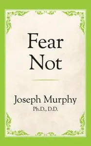 «Fear Not» by Joseph Murphy