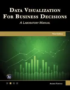Data Visualization for Business Decisions: A Laboratory Notebook, 3rd Edition