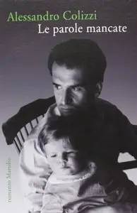 Alessandro Colizzi - Le parole mancate