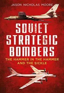 Soviet Strategic Bombers: The Hammer in the Hammer and the Sickle