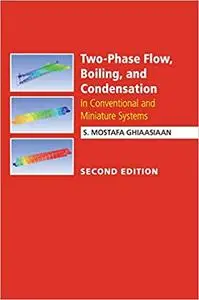 Two-Phase Flow, Boiling, and Condensation: In Conventional and Miniature Systems Ed 2