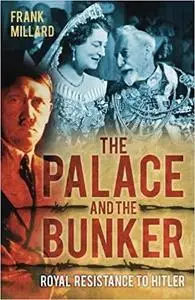 The Palace and the Bunker: Royal Resistance to Hitler