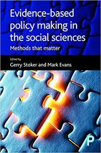 Evidence-Based Policy Making in the Social Sciences: Methods That Matter