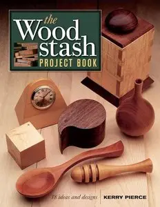 The Wood Stash Project Book: 18 Ideas & Designs (Popular Woodworking)
