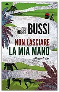 Michel Bussi - Non lasciare la mia mano