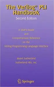 The Verilog PLI Handbook: A User’s Guide and Comprehensive Reference on the Verilog Programming Language Interface (Repost)