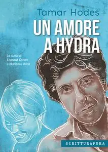 Tamar Hodes - Un amore a Hydra. La storia di Leonard Cohen e Marianne Ihlen