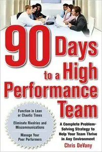 90 Days to a High-Performance Team: A Complete Problem-solving Strategy to Help Your Team Thirve in any Environment (repost)