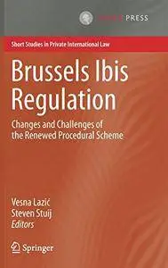 Brussels Ibis Regulation: Changes and Challenges of the Renewed Procedural Scheme (Short Studies in Private International Law)