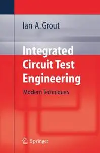 Integrated Circuit Test Engineering: Modern Techniques (Repost)