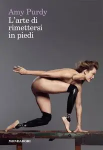 Amy Purdy - L'arte di rimettersi in piedi