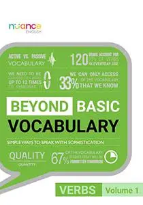 Beyond Basic Vocabulary: Simple Ways to Speak with Sophistication: Verbs: Volume 1