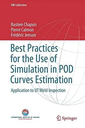Best Practices for the Use of Simulation in POD Curves Estimation: Application to UT Weld Inspection (IIW Collection)