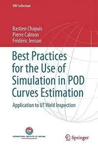 Best Practices for the Use of Simulation in POD Curves Estimation: Application to UT Weld Inspection (IIW Collection)