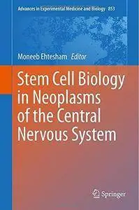 Stem Cell Biology in Neoplasms of the Central Nervous System (Repost)