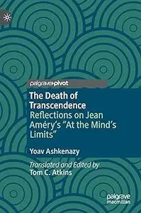 The Death of Transcendence: Reflections on Jean Améry’s “At the Mind’s Limits”