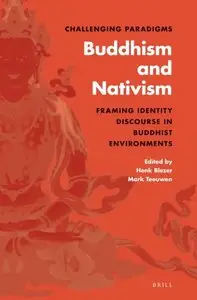 Challenging Paradigms: Buddhism and Nativism: Framing Identity Discourse in Buddhist Environments (repost)