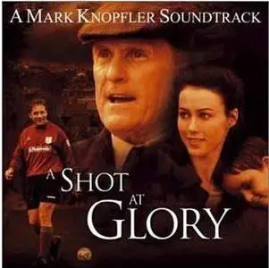 Mark Knopfler - a Shot at Glory
