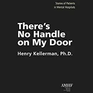 There's No Handle on My Door: Stories of Patients in Mental Hospitals [Audiobook]