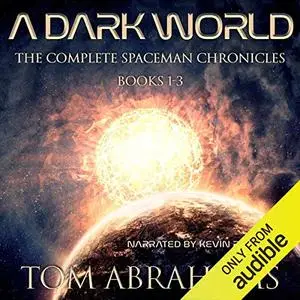 A Dark World: The Complete SpaceMan Chronicles: Books 1-3 [Audiobook]