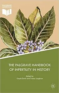 The Palgrave Handbook of Infertility in History: Approaches, Contexts and Perspectives