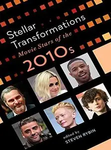 Stellar Transformations: Movie Stars of the 2010s