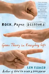 "Rock, Paper, Scissors: Game Theory in Everyday Life" by Len Fisher (Repost)