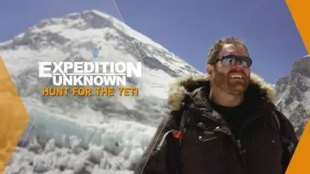 Travel Channel Expedition Unknown - Hunt for the Yeti: Return of the Yeti (2016)