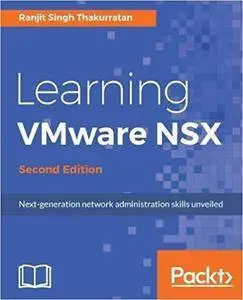 Learning VMware NSX, 2nd Edition