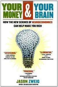 Your Money and Your Brain: How the New Science of Neuroeconomics Can Help Make You Rich