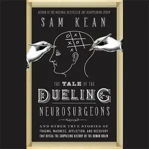 The Tale of the Dueling Neurosurgeons: The History of the Human Brain as Revealed