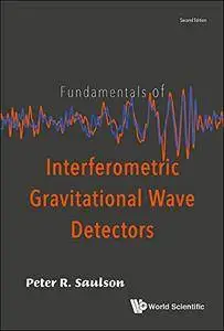 Fundamentals of interferometric gravitational wave detectors, Second Edition