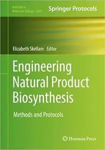 Engineering Natural Product Biosynthesis: Methods and Protocols