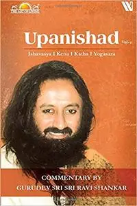 Upanishads Vol 1: Ishavasya, Kena, Katha, Yogasara