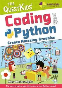 Coding with Python - Create Amazing Graphics: The QuestKids children's series (In Easy Steps - The QuestKids)