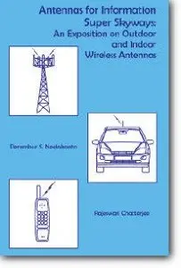 Antennas for Information Super Skyways: An Exposition on Outdoor and Indoor Wireless Antennas (repost)