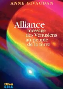 Anne Givaudan, "Alliance : Message des Vénusiens au peuple de la Terre"