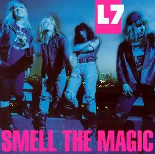 L7 - Smell The Magic (1990)