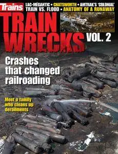 Trains Magazine Special Edition - Train Wrecks Volume 2 2018