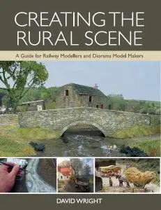 Creating the Rural Scene: A Guide for Railway Modellers and Diorama Model Makers