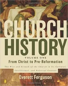 Church History, Volume One: From Christ to Pre-Reformation