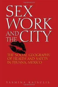 Sex Work and the City: The Social Geography of Health and Safety in Tijuana, Mexico (Inter-America)