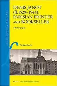 Denis Janot (fl. 1529-1544), Parisian Printer and Bookseller