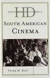 Historical Dictionary of South American Cinema (Historical Dictionaries of Literature and the Arts)